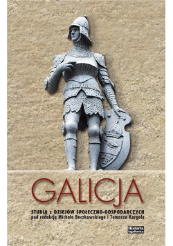 Galicja. Studia z dziejów społeczno-gospodarczych