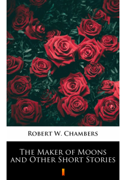 The Maker of Moons and Other Short Stories