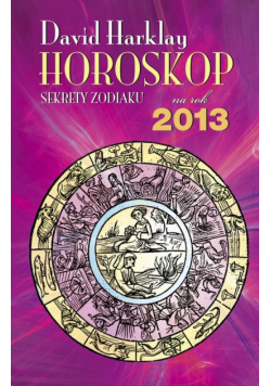 Harklay David - Horoskop na rok 2013 Sekrety zodiaku