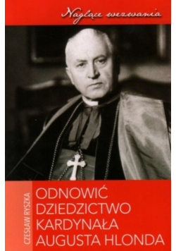 Odnowić dziedzictwo kardynała Augusta Hlonda