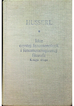 Idee czytej fenomenologii i fenomenologicznej filozofii tom II