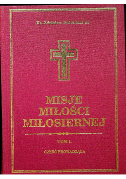 Misje miłości miłosiernej Tom I