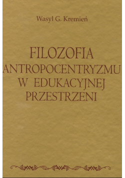 Filozofia antropocentryzmu w edukacji przestrzeni
