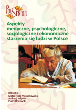 Aspekty medyczne psychologiczne, socjologiczne i ekonomiczne starzenia się ludzi w Polsce