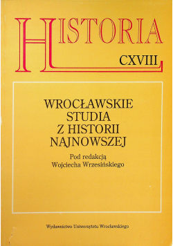 Historia CXVIII Wrocławskie Studia z historii najnowszej
