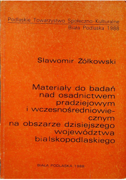 Materiały do badań nad osadnictwem pradziejowym i wczesnośredniowiecznym na obszarze dzisiejszego województwo bialopodlaskiego