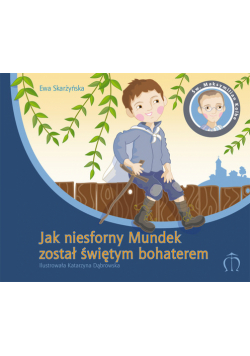Jak niesforny Mundek został świętym bohaterem