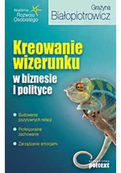 Kreowanie wizerunku w biznesie i polityce