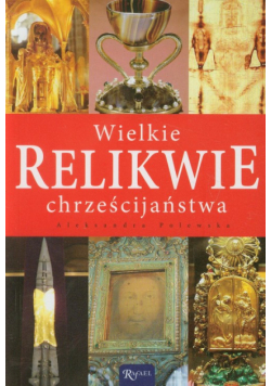 Wielkie relikwie chrześcijaństwa