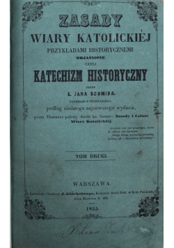 Zasady wiary katolickiej przykładami historycznemi objaśnione Tom II 1855 r.