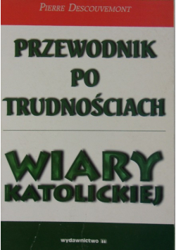 Przewodnik po trudnościach wiary katolickiej