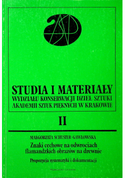 Studia i materiały Wydziału Konserwacji i Restauracji Dzieł Sztuki Akademii Sztuk Pięknych w Krakowie tom II