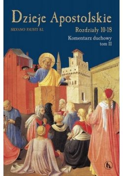 Dzieje Apostolskie Rozdział 10 - 18 Komentarz  duchowy Tom 2