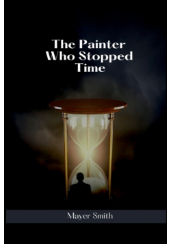 The Painter Who Stopped Time