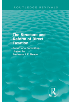 The Structure and Reform of Direct Taxation (Routledge Revivals)