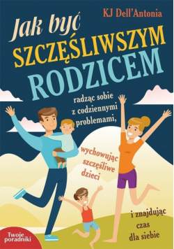 Jak byś szczęśliwym rodzicem