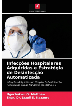 Infecções Hospitalares Adquiridas e Estratégia de Desinfecção Automatizada