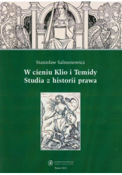 W cieniu Klio i Temidy Studia z historii prawa