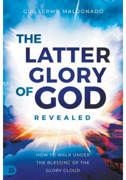 The Latter Glory of God Revealed