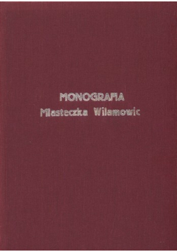 Monografia Miasteczka Wilamowic Reprint z 1909 r.