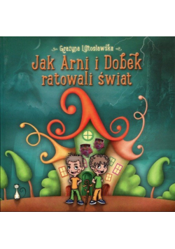 Jak arni i dobek ratowali świat