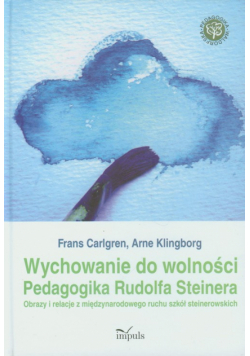 Wychowanie do wolności Pedagogika Rudolfa Steinera