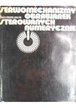 Serwomechanizmy obrabiarek sterowanych numerycznie