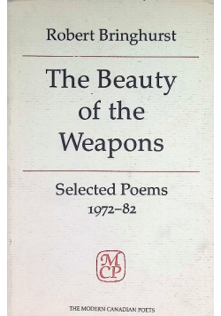 The Beauty of the Weapons, Selected Poems 1972-82