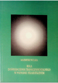 Rola doświadczenia transcendentalnego w poznaniu filozoficznym