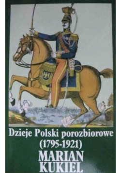 Dzieje Polski porozbiorowe: 1795 1921