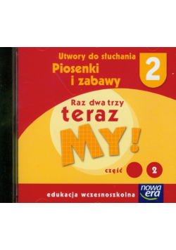 Raz dwa trzy teraz My!  Szkoła na miarę 2 utwory do słuchania część 2