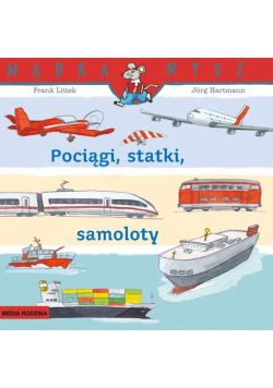Mądra Mysz. Pociągi, statki, samoloty
