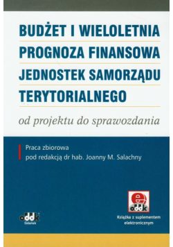 Budżet i wieloletnia prognoza finansowa jednostek samorządu terytorialnego od projektu do sprawozdania z płytą CD