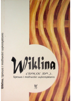 Wiklina Uprawa i możliwości wykorzystania