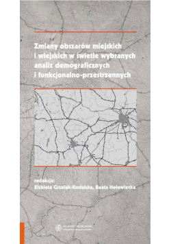Zmiany obszarów miejskich i wiejskich w świetle wybranych analiz demograficznych i funkcjonalno przestrzennych