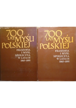 700 lat myśli Polskiej filozofia i myśl społeczna w latach 1865 1895 2 części