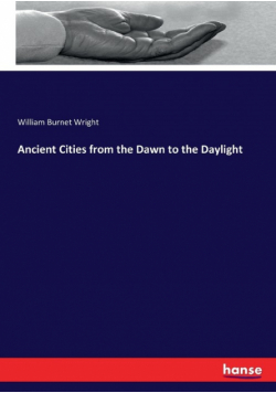 Ancient Cities from the Dawn to the Daylight