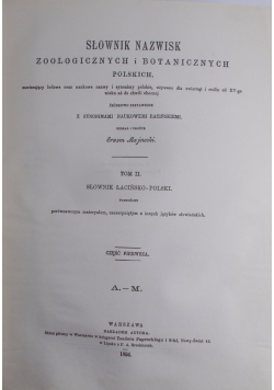 Słownik nazwisk zoologicznych i botanicznych polskich Tom II Część I reprint z 1894 r.