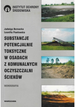 Substancje potencjalnie toksyczne w osadach z komunalnych oczyszczalni ścieków
