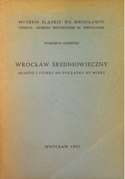 Wrocław Średniowieczny Miasto i ustrój do początku XV wieku