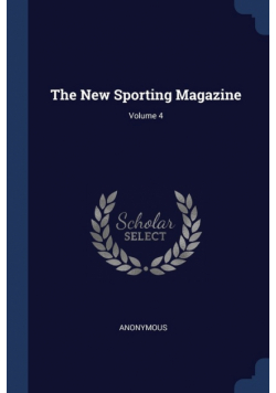 The New Sporting Magazine; Volume 4