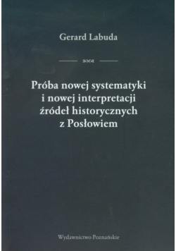 Próba nowej systematyki i nowej interpretacji źródeł historycznych z Posłowiem