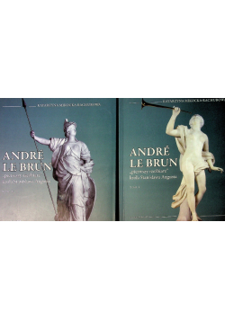 Andre Le Brun Pierwszy rzeźbiarz króla Stanisława Augusta Tom I i II