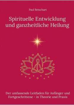 Spirituelle Entwicklung und ganzheitliche Heilung