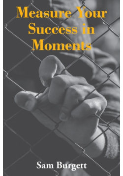 Measure Your Success in Moments