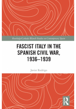 Fascist Italy in the Spanish Civil War, 1936-1939