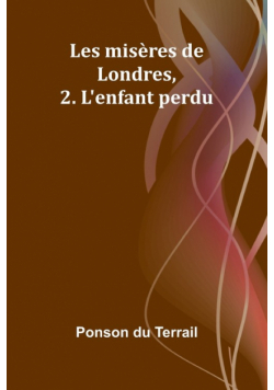 Les misères de Londres, 2. L'enfant perdu