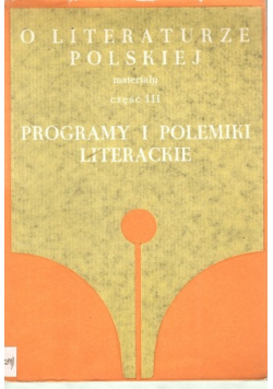 O literaturze Polskiej Programy i polemiki literackie