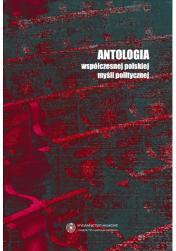 Antologia współczesnej polskiej myśli politycznej