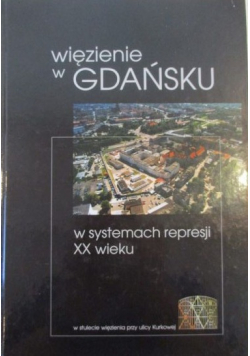 Więzienie w Gdańsku w systemach represji XX wieku